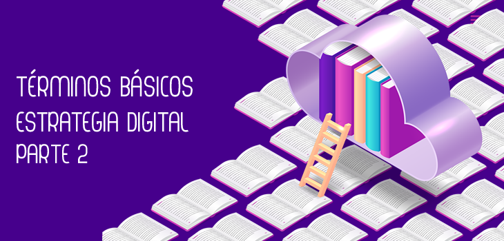 /blog/post/conocer-para-saber-terminos-basicos-de-estrategia-digital-ii