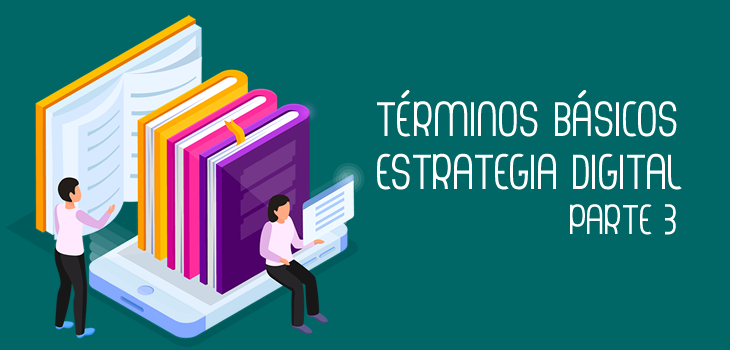 /blog/post/conocer-para-saber-terminos-basicos-de-estrategia-digital-iii