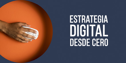 ¿Qué necesitas para iniciar una estrategia digital desde cero?